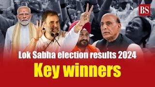 Lok Sabha election results 2024 Key winners  Election results 2024