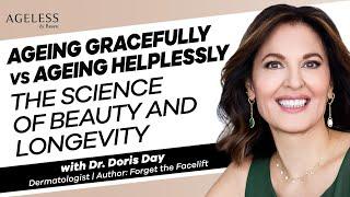 Ageing Gracefully vs. Ageing Helplessly - The Science of Beauty and Longevity with Dr. Doris Day