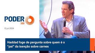 Haddad foge de pergunta sobre quem é o “pai” da isenção sobre carnes