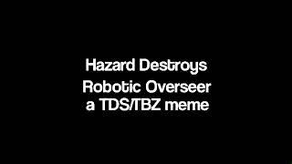 Hazard Destroys Robotic Overseer  TBZTDS Meme  Animation by @notrealneo927