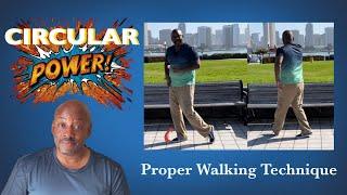 Circular Power-Proper Walking Technique