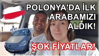 Polonyada ilk arabımızı aldık  Fiyatlara çok şaşıracaksınız