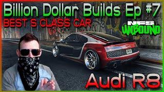 BEST CAR in S Class will get Nerfed - AUDI R8 - Billion Dollar Builds #7  - Need for Speed Unbound