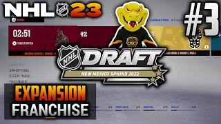 NHL 23 Expansion Franchise  NEW MEXICO SPHINX  EP3  2022 NHL ENTRY DRAFT - THIRD OVERALL PICK