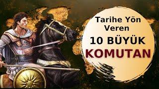 Dünyayı Titreten 10 Büyük KOMUTAN