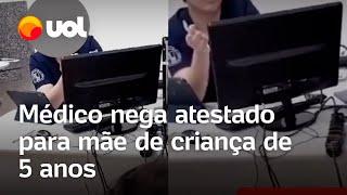 Médico nega atestado a mãe de menino de 5 anos e é afastado no Paraná diz prefeito veja