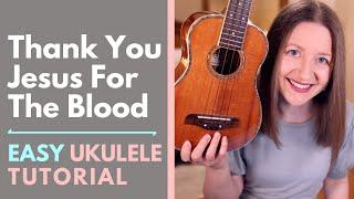 Thank You Jesus For The Blood - Charity Gayle Ukulele Tutorial