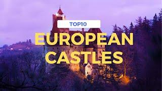 Top 10 Must Visit European Castles for History and Fantasy Fans