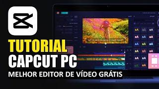 TUTORIAL DE CAPCUT PC - COMO EDITAR VÍDEO NO MELHOR EDITOR GRÁTIS PASSO A PASSO
