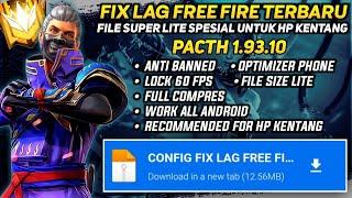 FIX LAG FREE FIRE 1.93.10 UPDATE  CONFIG ANTI PATAH PATAH RAM 2GB FF  CONFIG FIX LAG FF 60 FPS