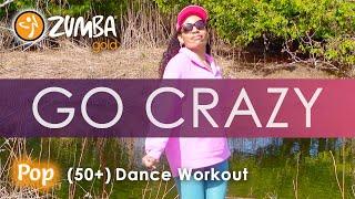 GO CRAZY by Leslie Odom Jr  Zumba Gold®  Over 50 Dance Workout  Pop  We Keep Moving