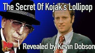The Secret of Kojaks Lollipop-Revealed by Kevin Dobson
