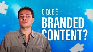 O Que é Branded Content?