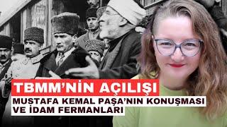 TBMM’nin Açılışı Mustafa Kemal Paşa’nın Konuşması ve İdam Fermanları