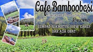 CAFE BAMBOO BESIBROMOTEMPAT NIKMATIN VIEW SYAHDU