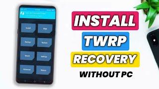 How To Install TWRP Recovery Without PC In 2024  How To Install Custom Recovery 