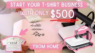 How To Start a T-Shirt Business Without Breaking the Bank  Start a T-Shirt Business With Only $500