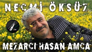 Necmi Öksüz - Mezarcı Hasan Amca 