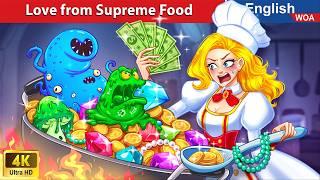 Love from Supreme Food  Bedtime Stories Fairy Tales in English @WOAFairyTalesEnglish