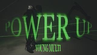 YOUNG MULTI - Power Up Official Video