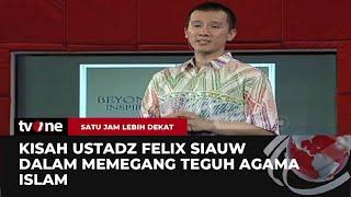 Perjalanan Panjang Ustadz Felix Siauw Dalam Mengejar Hidayah  Satu Jam Lebih Dekat tvOne