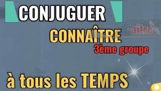 CONJUGUER le verbe CONNAÎTRE à tous les TEMPS