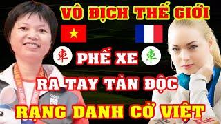 CỜ TƯỚNG VÔ ĐỊCH THẾ GIỚI NGÔ LAN HƯƠNG Phế XE Ra Tay TÀN ĐỘC Hạ Mọi CAO THỦ