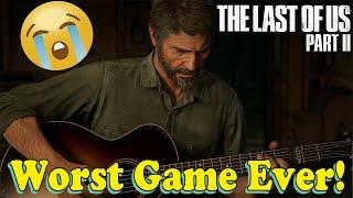 The Last Of Us 2 - Worst Game Ever