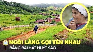 NGÔI LÀNG KHÔNG DÙNG TÊN GỌI  TÊN GỌI LÀ GIAI ĐIỆU HUÝT SÁO