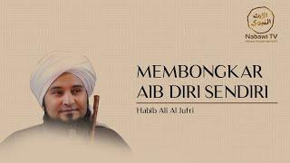 MEMBONGKAR AIB DIRI SENDIRI - Habib Ali Al Jufri