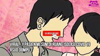 VIRAL... VIDEO MESUM PASIEN DI RUANG ISOLASI COVID-19 RSUD DOMPU...