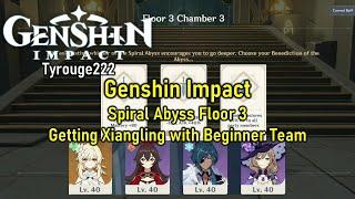 Genshin Impact - Spiral Abyss Floor 3 Getting Xiangling with LV40 Beginner Team