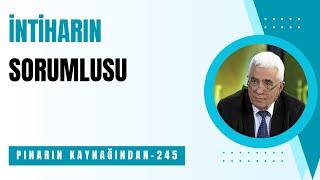 245.İNTİHARIN SORUMLUSU