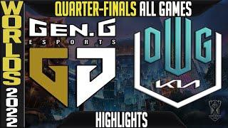 GEN vs DK Highlights ALL GAMES  Worlds 2022 Quarterfinals  Gen.G vs Damwon KIA