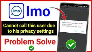 Imo Cannot Call This User Due To His Her Privacy Settings  Cannot Call This User Problem On Imo