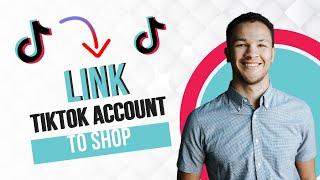 How to Link TikTok Account to TikTok Shop Best Method