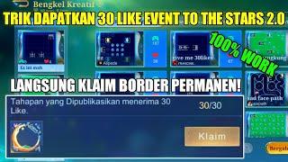 CARA CEPAT DAPATKAN 30 LIKE MINI GAME EVENT TO THE STARS 2.0 KLAIM BORDER OUTSTANDING CREATOR MLBB