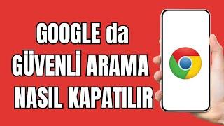 Google Chrome Güvenli Arama Kapatma 2024  Google Güvenli Arama Nasıl Kapatılır