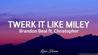 Brandon Beal - Twerk It Like Miley Lyrics ft. Christopher