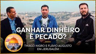 GANHAR DINHEIRO É PECADO?  Thiago Nigro Flávio Augusto e Rodrigo Silva Arqueólogo em Jerusalém