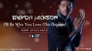 Trevor Jackson - Ill Be Who You Love This Christmas Official Audio