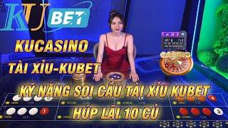 Kubet - kucasino  kỹ năng soi cầu tài xỉu kubet húp lãi 10 củ quá ngọt  nhà cái kubet - tải kubet