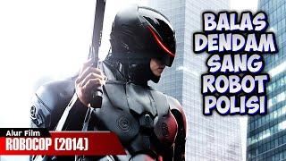 PEMBALASAN DENDAM SANG ROBOT POLISI  ALUR CERITA FILM ROBOCOP 2014