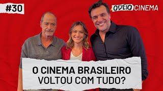 O CINEMA BRASILEIRO VOLTOU COM TUDO?  OdeioCinema #30 com Guel Arraes e Rodrigo Lombardi