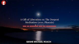 Class 3 - A Gift of Liberation 01 The Deepest Meditation 2010 Phoenix