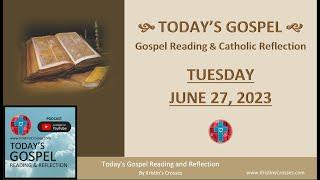 Todays Gospel Reading & Catholic Reflection • June 27 2023