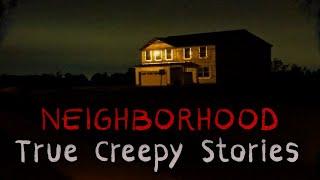 4 TRUE Creepy NEIGHBORHOOD Horror Stories