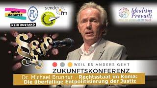 Dr. Michael Brunner Rechtsstaat im Koma - die überfällige Entpolitisierung der Justiz