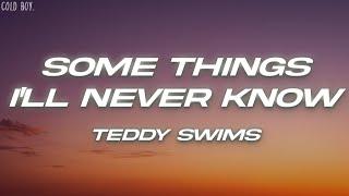 Teddy Swims - Some Things Ill Never Know Lyrics