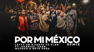 Por Mi Mexico Remix  - Lefty SM Santa Fe Klan Dharius C-Kan MC Davo & Neto Peña